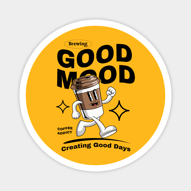 Creating Good Days with A Cup of Coffee Magnet by Harrisaputra